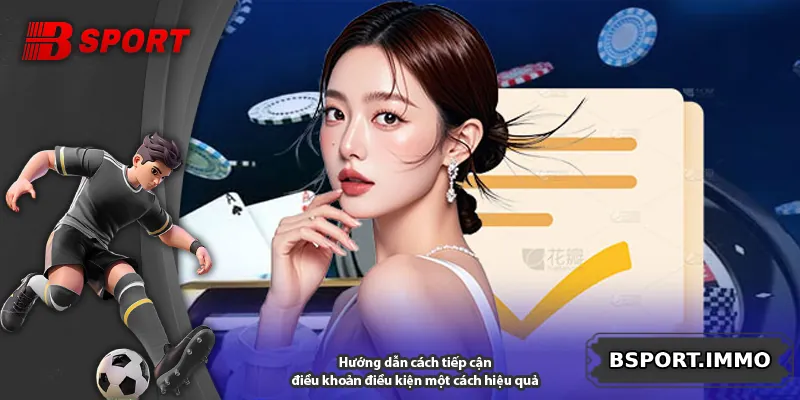 Hướng dẫn cách tiếp cận điều khoản điều kiện một cách hiệu quả